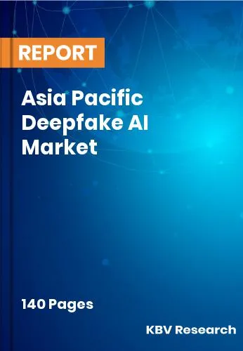 Asia Pacific Deepfake AI Market Size | Industry Trend 2031