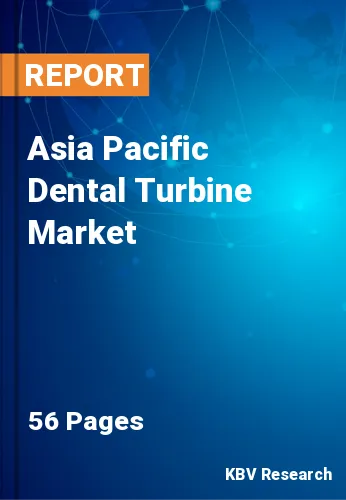 Asia Pacific Dental Turbine Market Size & Analysis 2020-2026