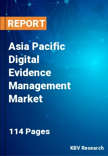 Asia Pacific Digital Evidence Management Market Size to 2028