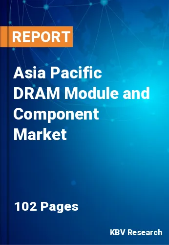 Asia Pacific DRAM Module and Component Market Size to 2028