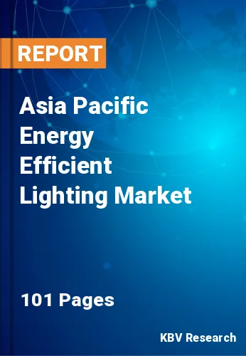 Asia Pacific Energy Efficient Lighting Market Size Report, 2028