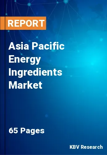 Asia Pacific Energy Ingredients Market Size & Forecast 2028