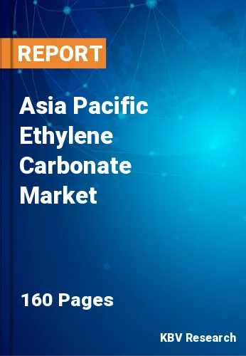 Asia Pacific Ethylene Carbonate Market Size & Analysis, 2030
