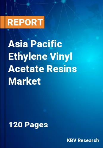 Asia Pacific Ethylene Vinyl Acetate Resins Market Size Report by 2025