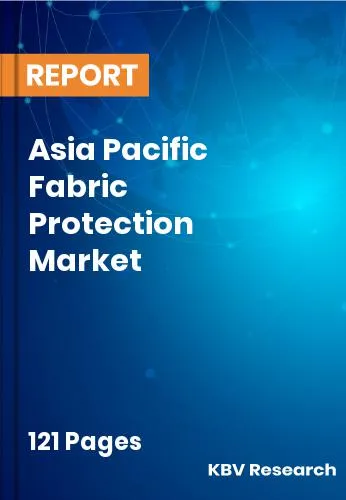 Asia Pacific Fabric Protection Market Size Report | 2032