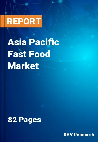 Asia Pacific Fast Food Market Size & Stake Forecast 2021-2027