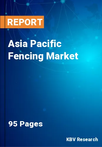 Asia Pacific Fencing Market Size, Trend & Forecast 2021-2027