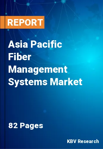 Asia Pacific Fiber Management Systems Market Size by 2028