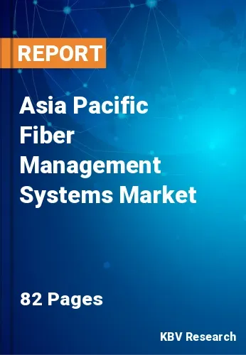 Asia Pacific Fiber Management Systems Market Size by 2028