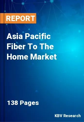 Asia Pacific Fiber To The Home Market Size | Analysis 2031