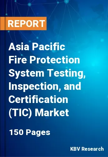 Asia Pacific Fire Protection System Testing, Inspection, and Certification (TIC) Market Size, 2030