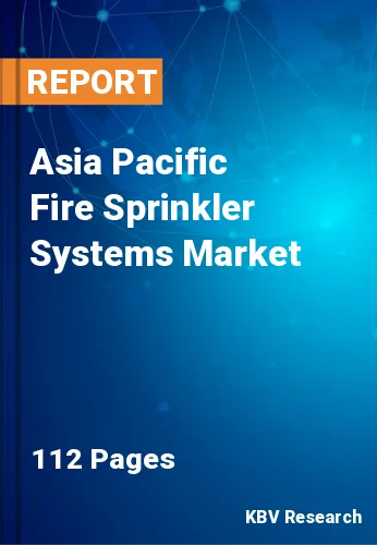 Asia Pacific Fire Sprinkler Systems Market Size & Trend, 2030