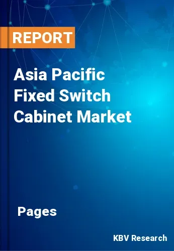 Asia Pacific Fixed Switch Cabinet Market Size & Share, 2028