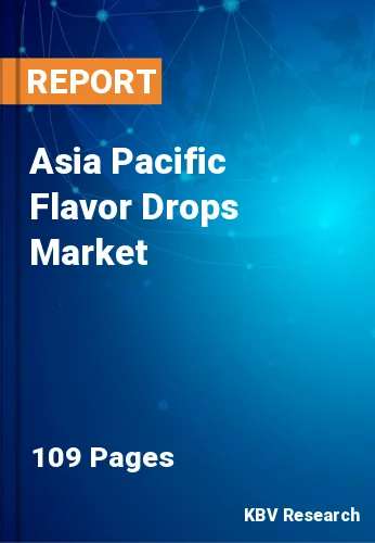 Asia Pacific Flavor Drops Market Size & Analysis to 2030