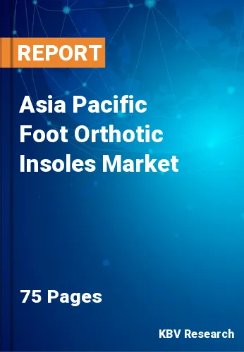 Asia Pacific Foot Orthotic Insoles Market Size & Share by 2028