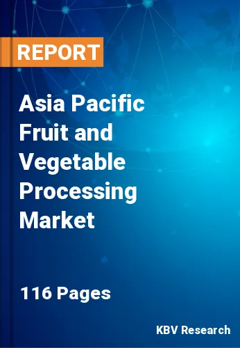 Asia Pacific Fruit and Vegetable Processing Market Size, 2028