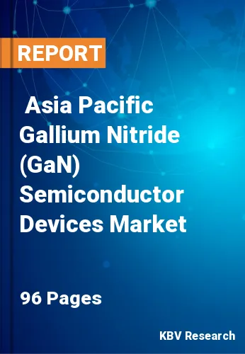  Asia Pacific Gallium Nitride (GaN) Semiconductor Devices Market
