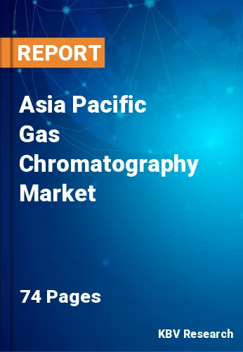 Asia Pacific Gas Chromatography Market Size & Forecast 2028