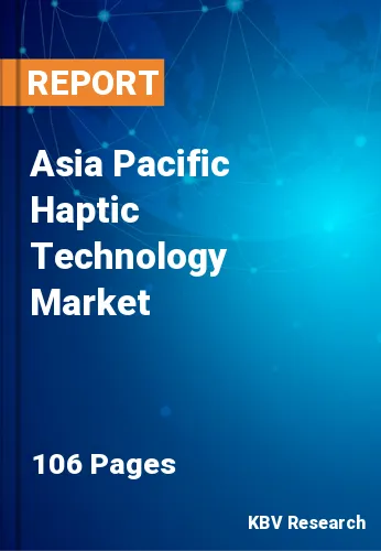 Asia Pacific Haptic Technology Market Size & Analysis by 2026