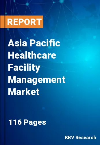 Asia Pacific Healthcare Facility Management Market Size, 2028