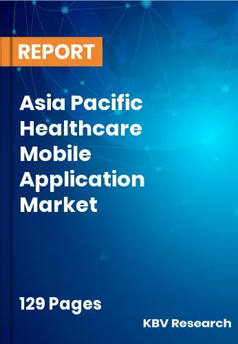 Asia Pacific Healthcare Mobile Application Market Size 2031