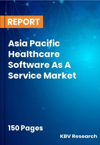 Asia Pacific Healthcare Software As A Service Market Size 2031