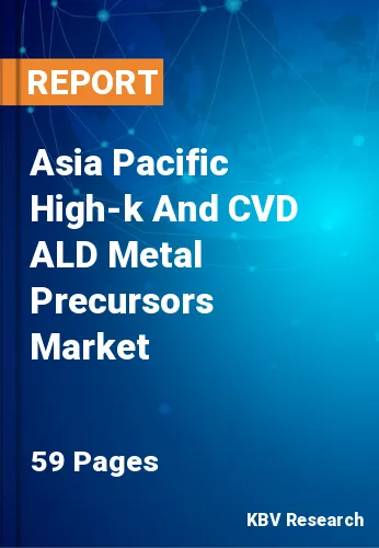 Asia Pacific High-k And CVD ALD Metal Precursors Market