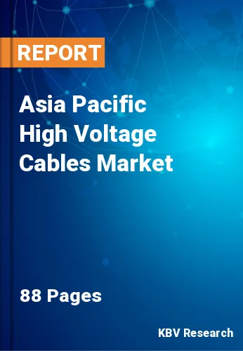 Asia Pacific High Voltage Cables Market Size & Forecast 2020-2026