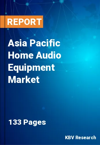 Asia Pacific Home Audio Equipment Market Size & Trend, 2030