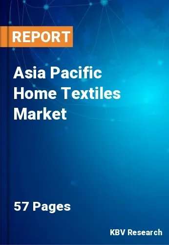 Asia Pacific Home Textiles Market Size & Forecast by 2028