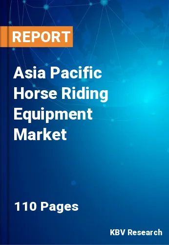 Asia Pacific Horse Riding Equipment Market Size & Growth 2030