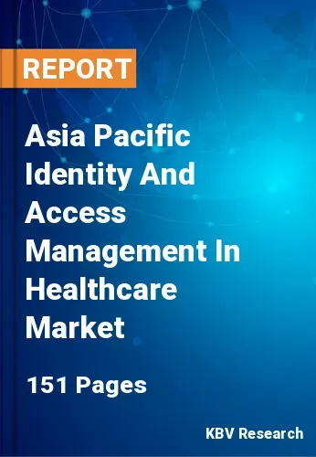 Asia Pacific Identity And Access Management In Healthcare Market Size | 2031