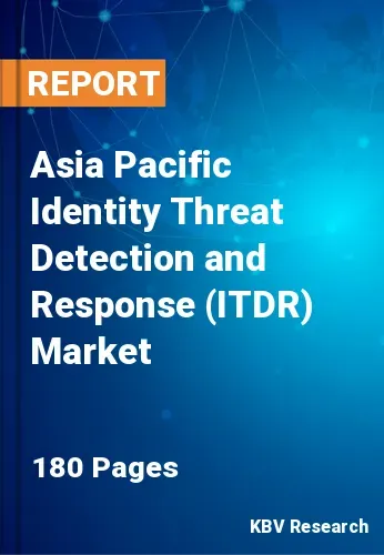 Asia Pacific Identity Threat Detection and Response (ITDR) Market Size | 2031