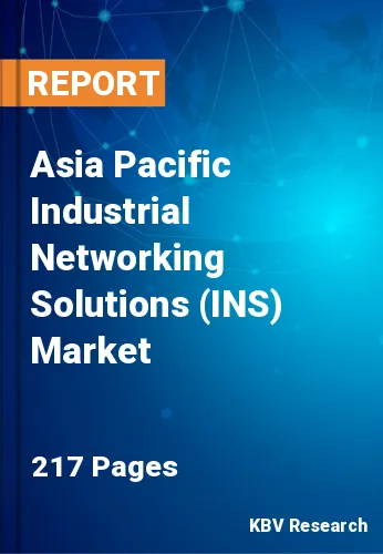 Asia Pacific Industrial Networking Solutions (INS) Market Size | 2030