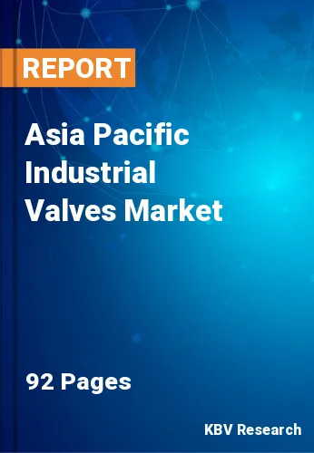 Asia Pacific Industrial Valves Market Size & Analysis, 2028