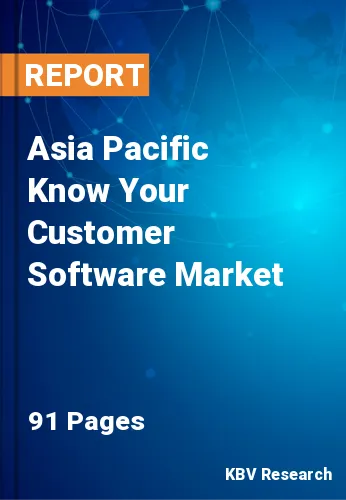 Asia Pacific Know Your Customer Software Market Size, 2028