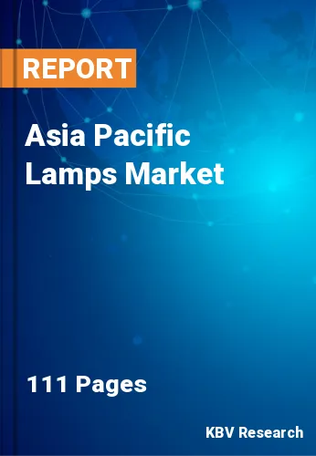 Asia Pacific Lamps Market Size, Share & Forecast to 2030