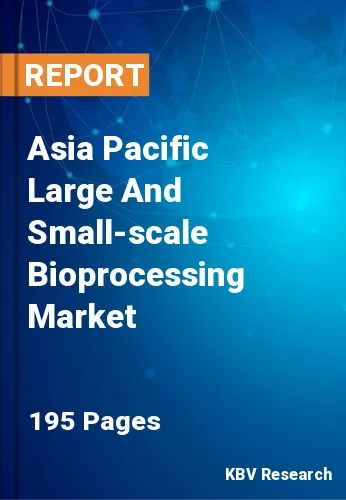 Asia Pacific Large And Small-scale Bioprocessing Market Size, 2030