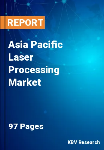 Asia Pacific Laser Processing Market Size & Growth to 2028