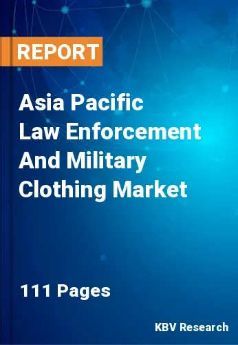 Asia Pacific Law Enforcement And Military Clothing Market Size, 2030