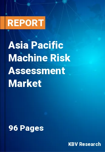 Asia Pacific Machine Risk Assessment Market Size by 2022-2028