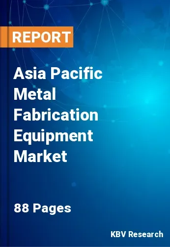Asia Pacific Metal Fabrication Equipment Market Size, by 2027