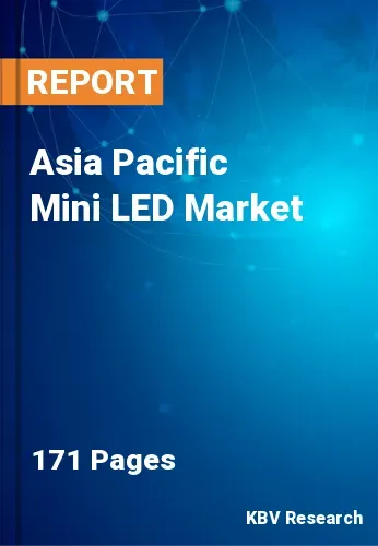 Asia Pacific Mini LED Market Size, Share & Analysis, 2030