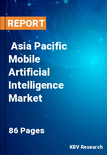  Asia Pacific Mobile Artificial Intelligence Market