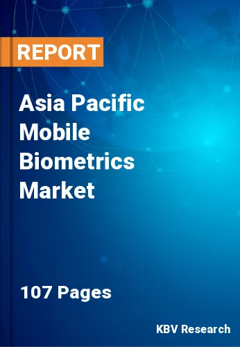Asia Pacific Mobile Biometrics Market Size & Analysis, 2028