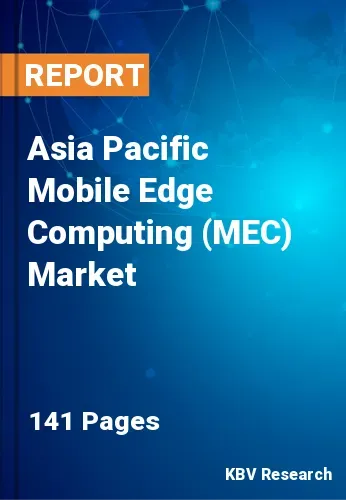 Asia Pacific Mobile Edge Computing (MEC) Market Size | Report 2031