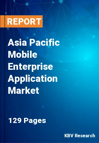 Asia Pacific Mobile Enterprise Application Market Size, Analysis, Growth