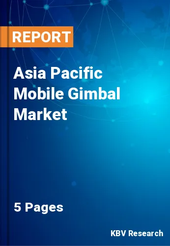 Asia Pacific Mobile Gimbal Market Size & Analysis to 2028