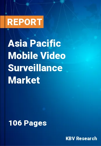 Asia Pacific Mobile Video Surveillance Market