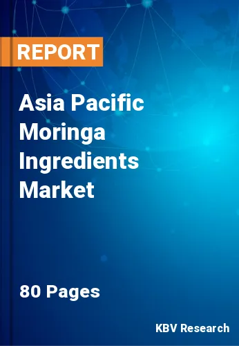 Asia Pacific Moringa Ingredients Market Size & Forecast 2020-2026
